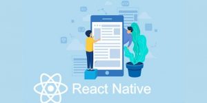 Những điều cần biết nếu muốn tự học React Native cơ bản