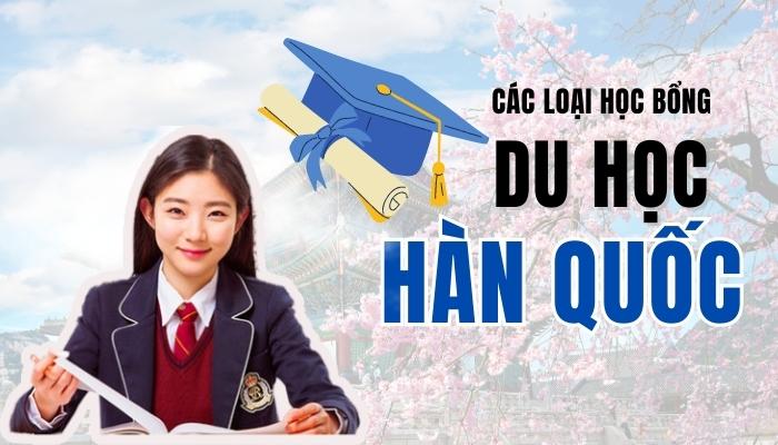 Các loại học bổng du học Hàn Quốc dễ xin nhất 2023