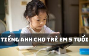 tiếng anh cho trẻ em 5 tuổi