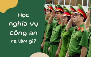 Học nghĩa vụ công an ra làm gì