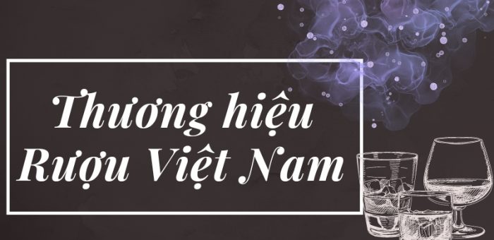 Tổng Hợp 8+ Thương Hiệu Rượu Việt Nam Uy Tín, Thơm Ngon Chuẩn Vị