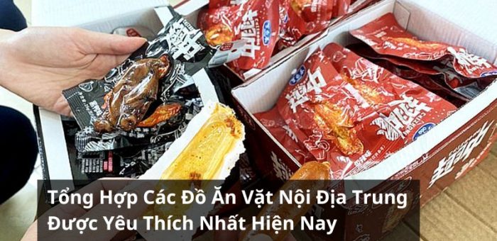 Tổng Hợp Các Món Đồ Ăn Vặt Nội Địa Trung Được Yêu Thích Nhất 2024