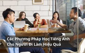 phương pháp học tiếng anh cho người đi làm