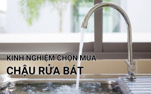kinh nghiệm chọn mua chậu rửa bát