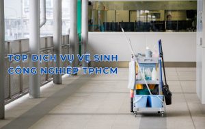 top dịch vụ vệ sinh công nghiệp tphcm