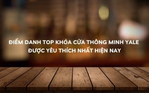 top khóa cửa thông minh yale