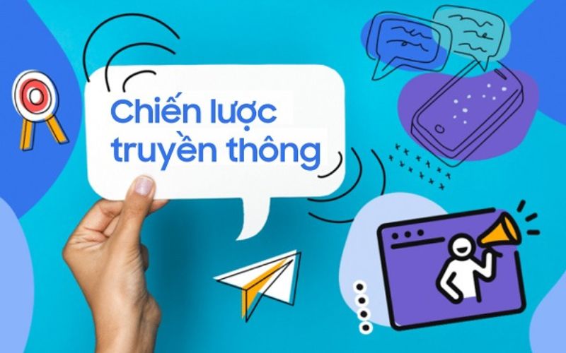Xây dựng chiến lược truyền thông phù hợp